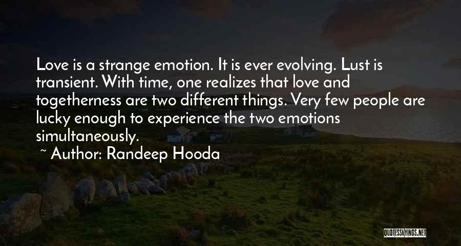 Love Evolving Quotes By Randeep Hooda