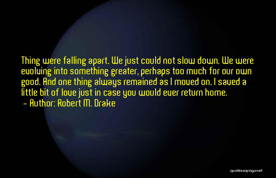 Love Evolving Quotes By Robert M. Drake