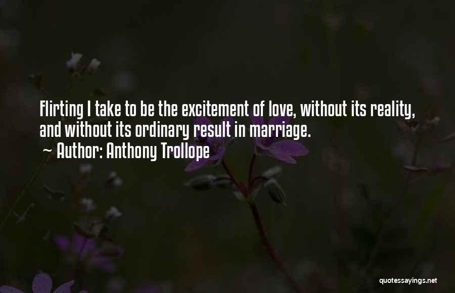 Love Excitement Quotes By Anthony Trollope