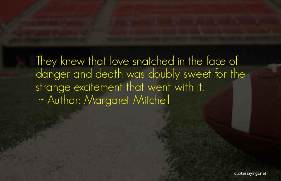 Love Excitement Quotes By Margaret Mitchell