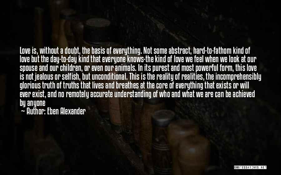Love Exist Quotes By Eben Alexander