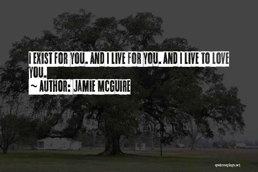 Love Exist Quotes By Jamie McGuire