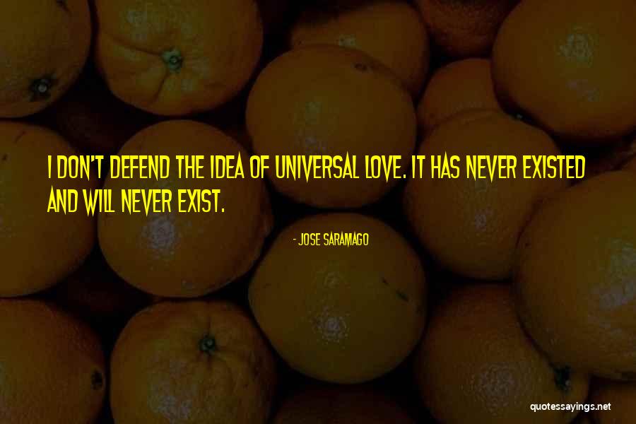 Love Exist Quotes By Jose Saramago