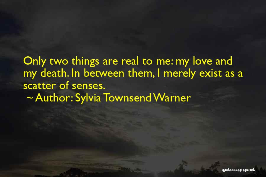 Love Exist Quotes By Sylvia Townsend Warner