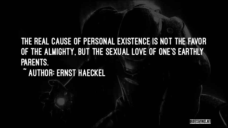 Love Existence Quotes By Ernst Haeckel