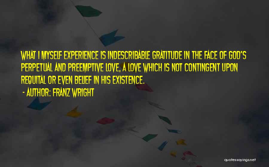 Love Existence Quotes By Franz Wright