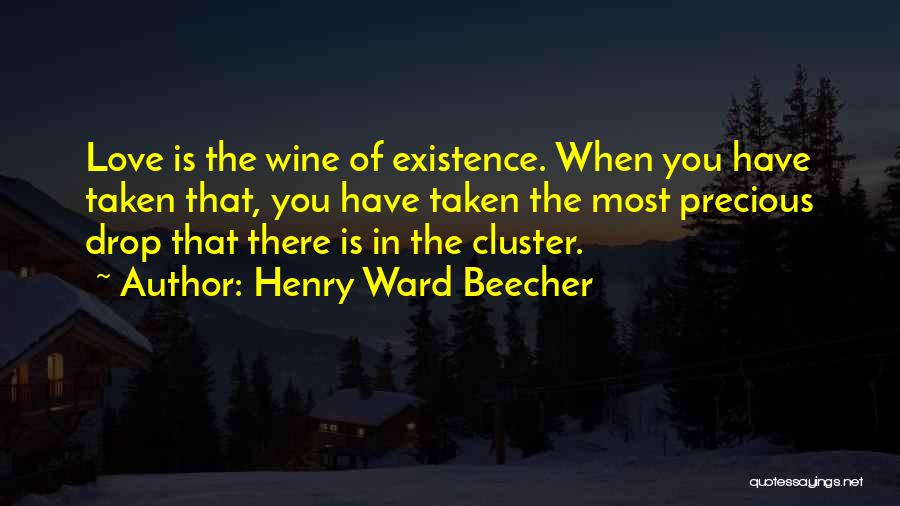Love Existence Quotes By Henry Ward Beecher