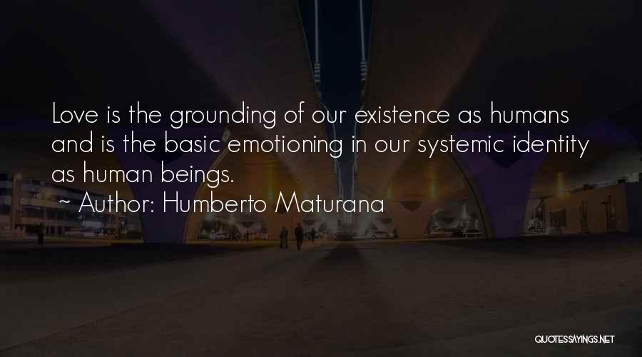 Love Existence Quotes By Humberto Maturana