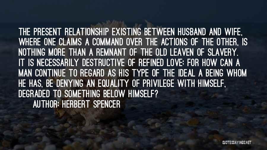 Love Existing Quotes By Herbert Spencer