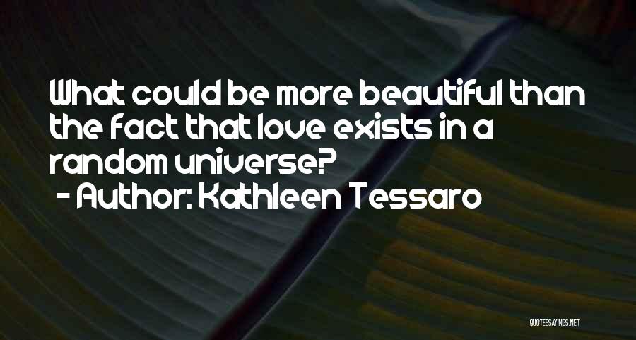 Love Exists Quotes By Kathleen Tessaro