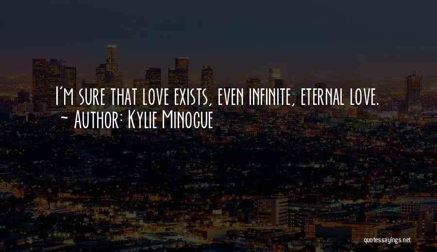 Love Exists Quotes By Kylie Minogue