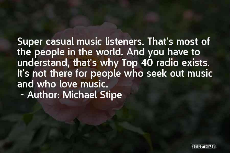 Love Exists Quotes By Michael Stipe