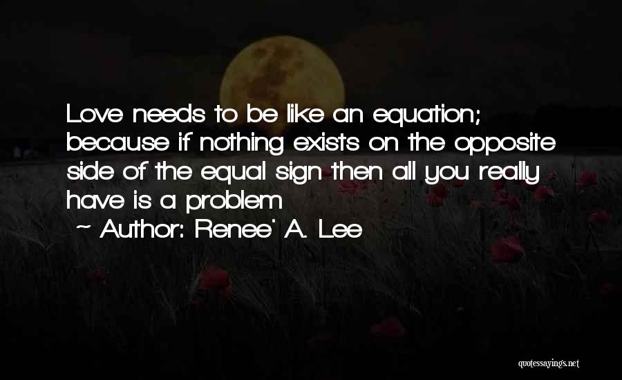 Love Exists Quotes By Renee' A. Lee