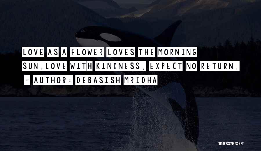 Love Expect Nothing In Return Quotes By Debasish Mridha