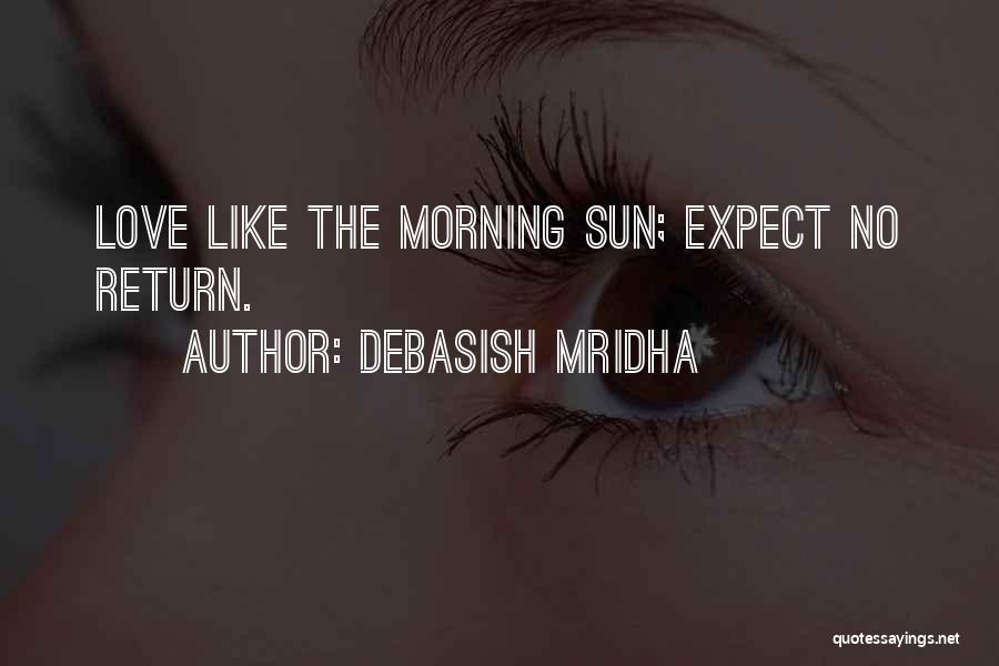 Love Expect Nothing In Return Quotes By Debasish Mridha