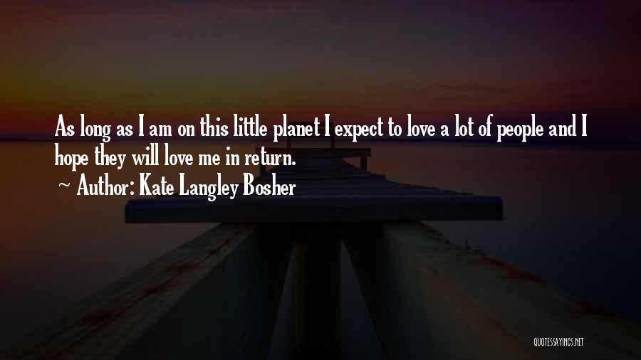 Love Expect Nothing In Return Quotes By Kate Langley Bosher
