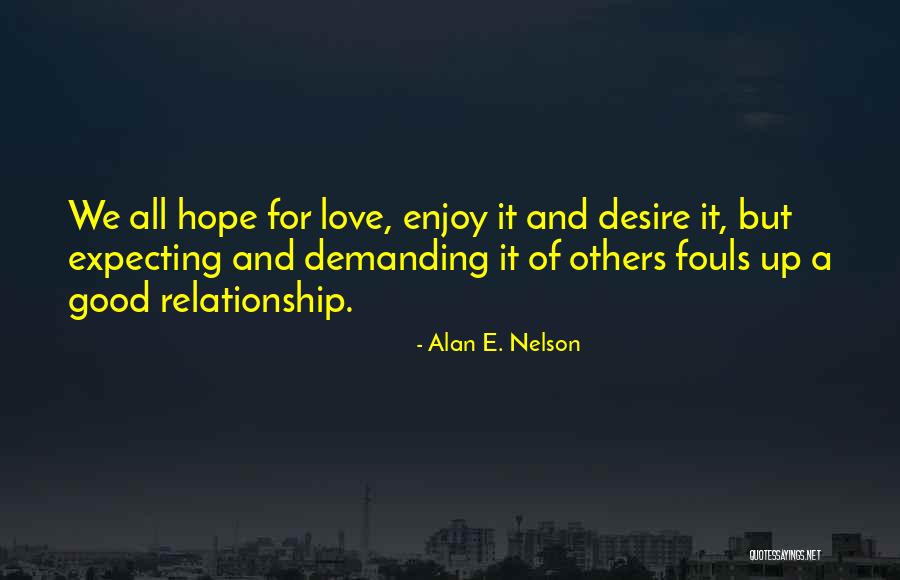 Love Expecting Quotes By Alan E. Nelson Love Expecting Quotes By Alan E. Nelson