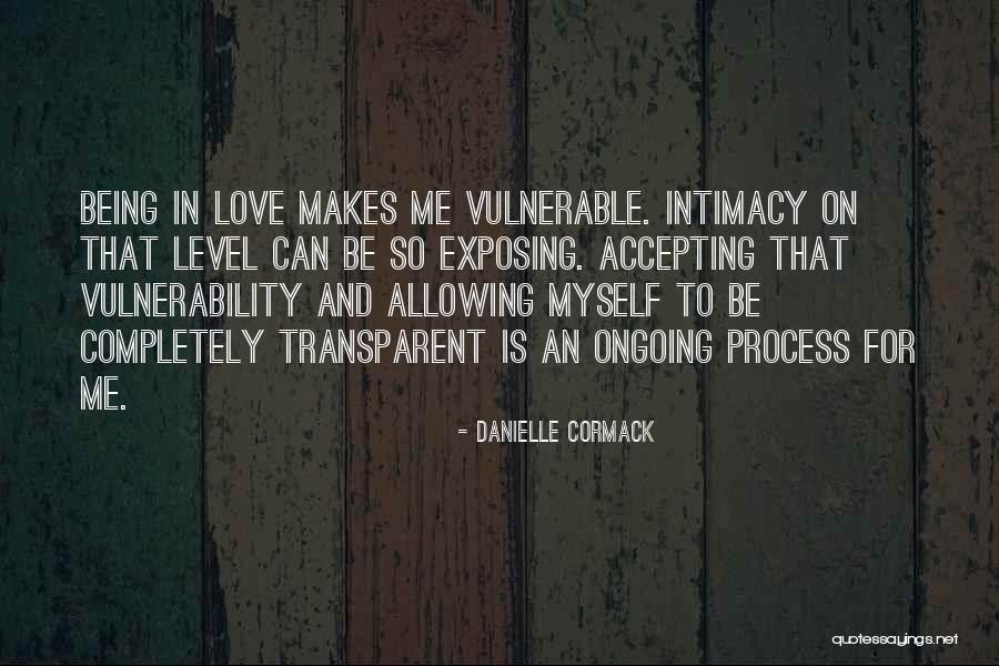 Love Exposing Quotes By Danielle Cormack Love Exposing Quotes By Danielle Cormack