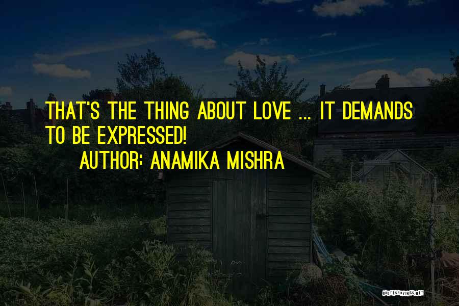 Love Expressed Quotes By Anamika Mishra