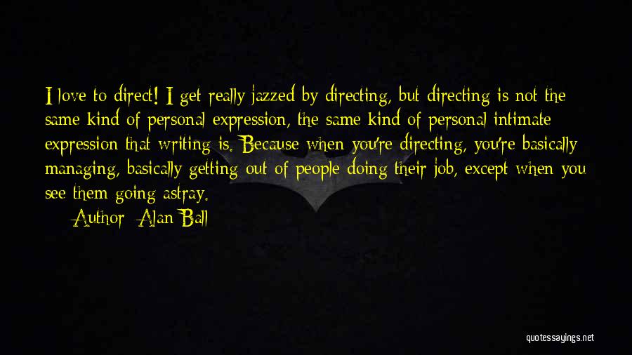 Love Expression Quotes By Alan Ball