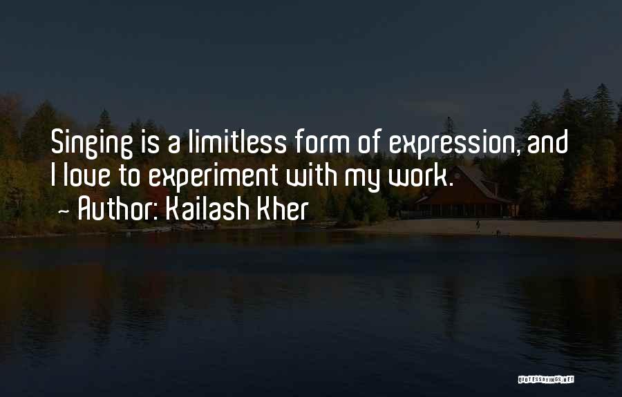 Love Expression Quotes By Kailash Kher