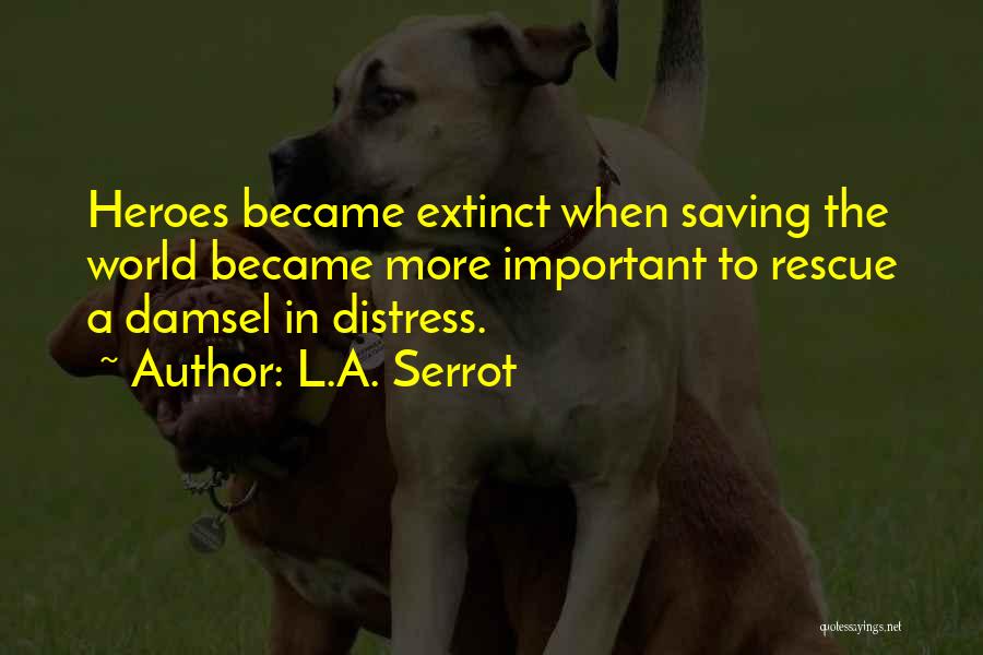 Love Extinct Quotes By L.A. Serrot