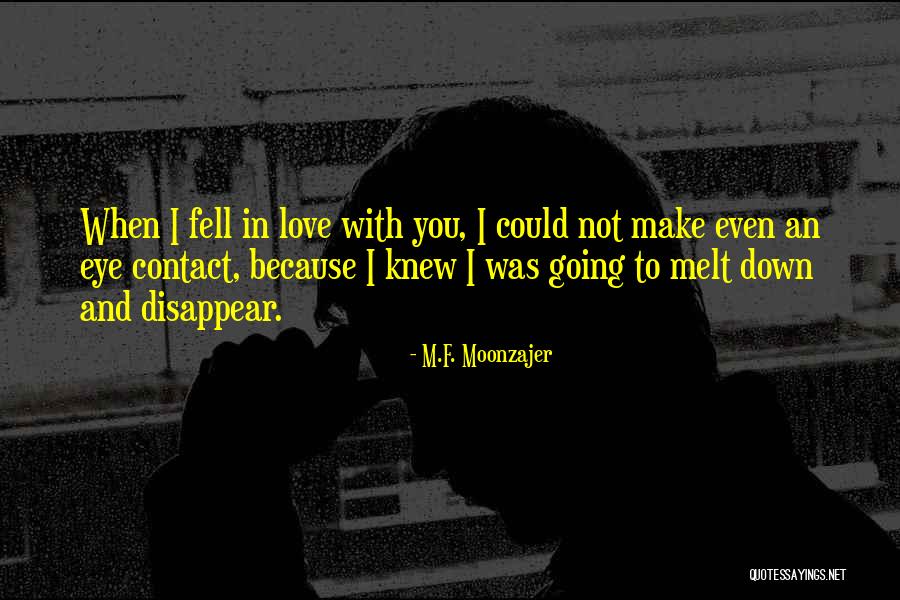 Love Eye Contact Quotes By M.F. Moonzajer Love Eye Contact Quotes By M.F. Moonzajer