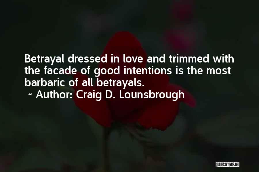 Love Facade Quotes By Craig D. Lounsbrough