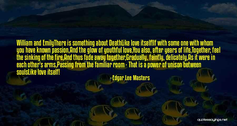 Love Fade Away Quotes By Edgar Lee Masters Love Fade Away Quotes By Edgar Lee Masters