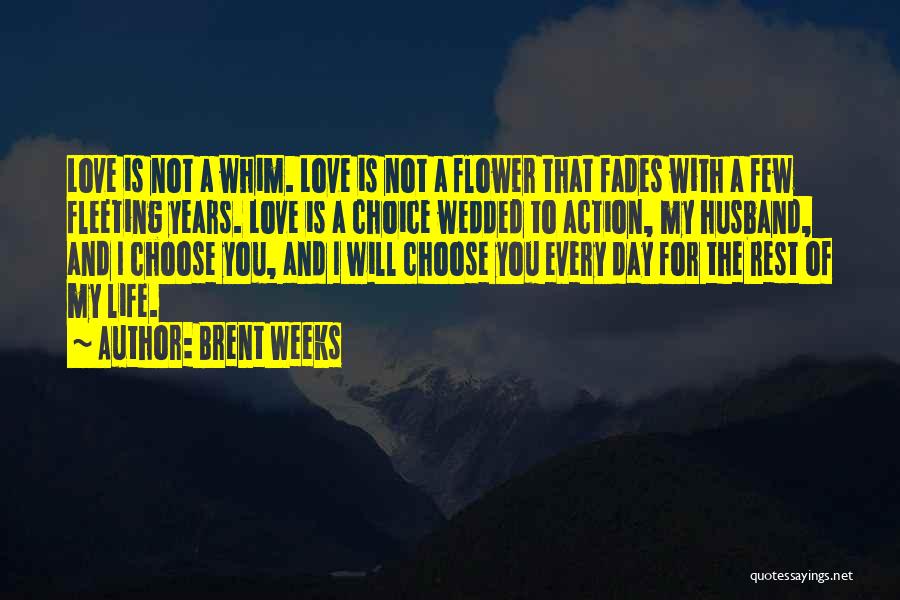 Love Fades Quotes By Brent Weeks