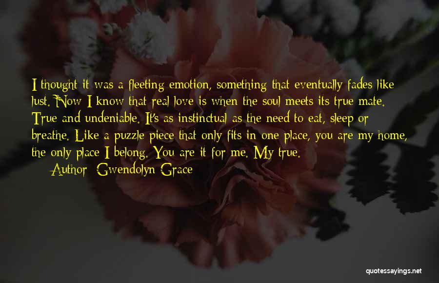 Love Fades Quotes By Gwendolyn Grace