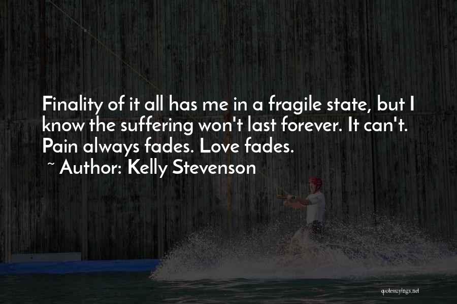 Love Fades Quotes By Kelly Stevenson