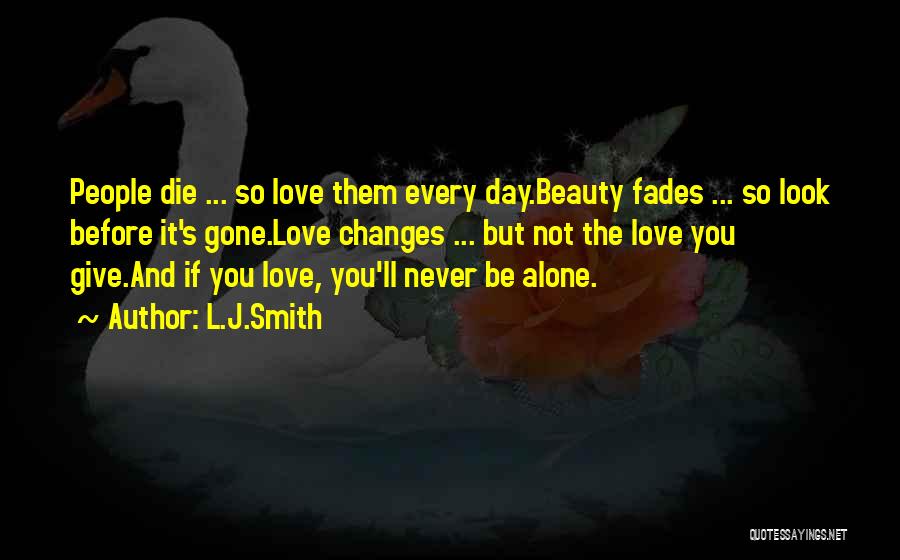 Love Fades Quotes By L.J.Smith