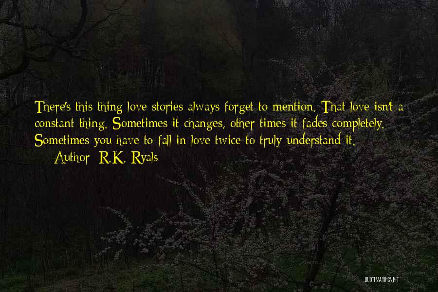 Love Fades Quotes By R.K. Ryals