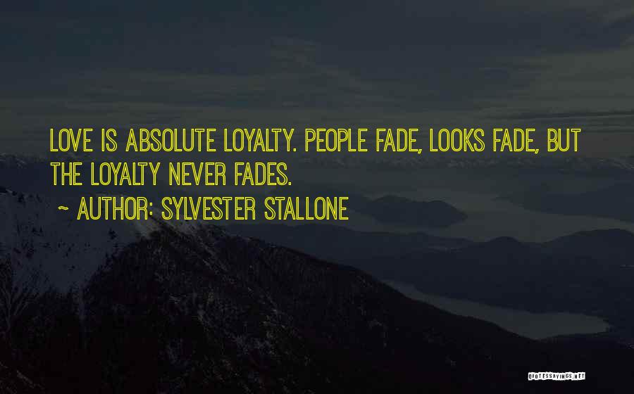 Love Fades Quotes By Sylvester Stallone