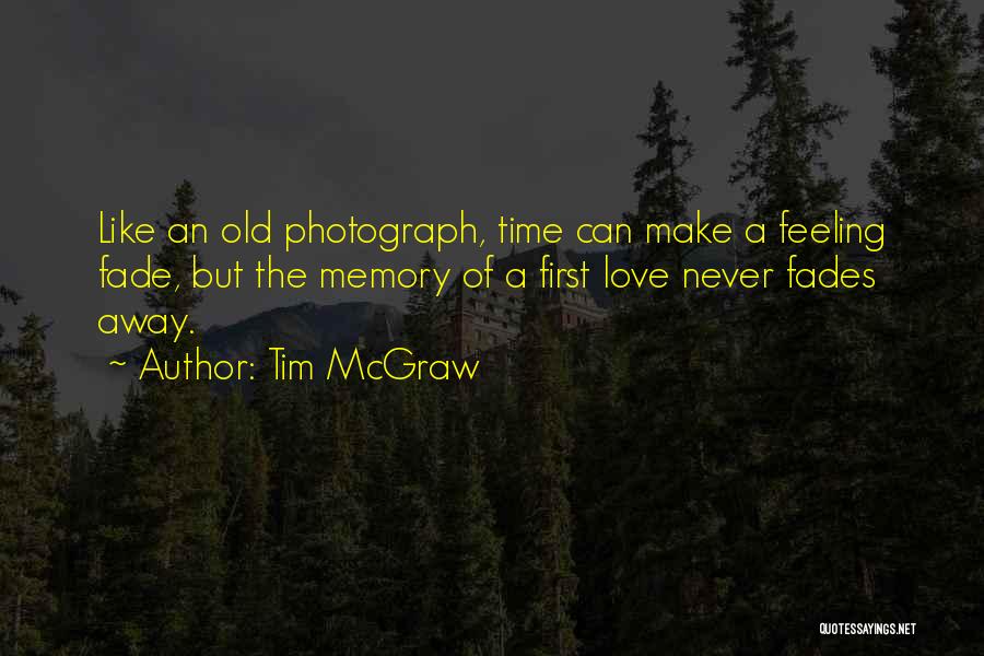 Love Fades With Time Quotes By Tim McGraw