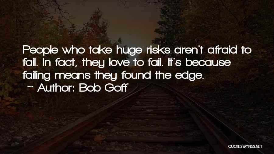 Love Failing Quotes By Bob Goff