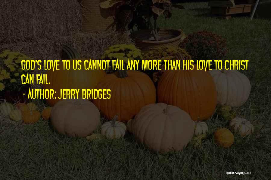 Love Failing Quotes By Jerry Bridges