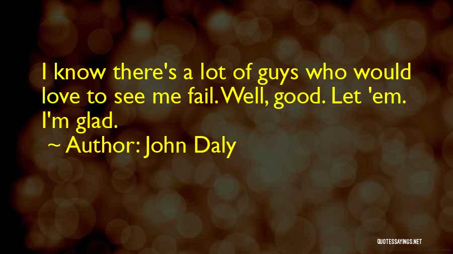 Love Failing Quotes By John Daly