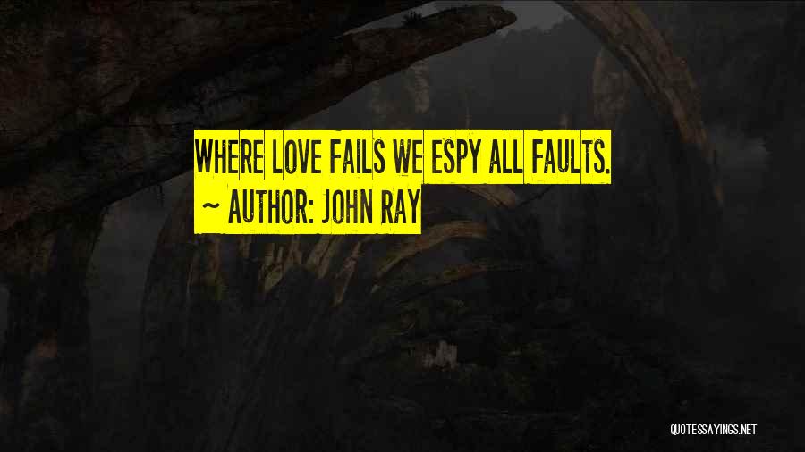 Love Failing Quotes By John Ray