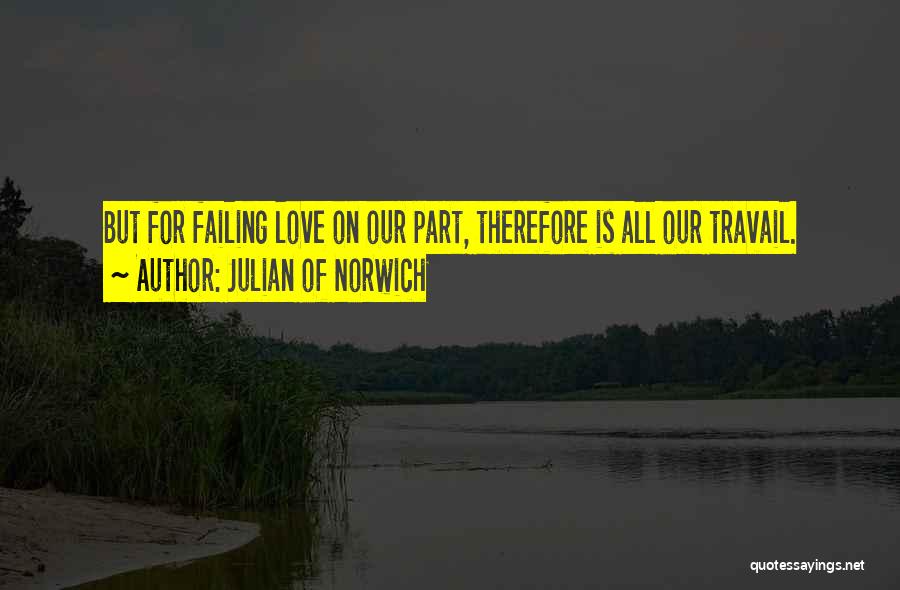 Love Failing Quotes By Julian Of Norwich