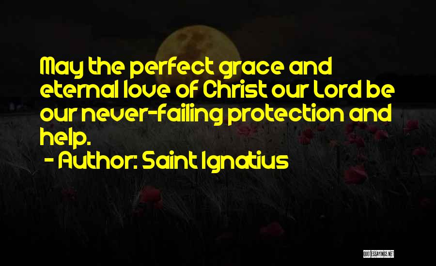 Love Failing Quotes By Saint Ignatius