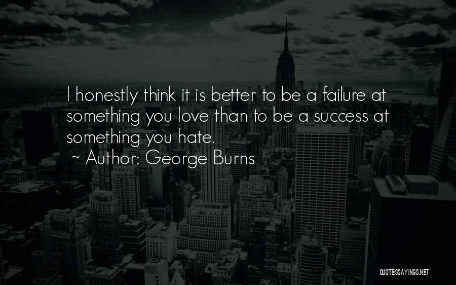 Love Failure Success Quotes By George Burns