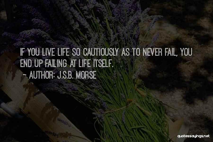 Love Failure Success Quotes By J.S.B. Morse