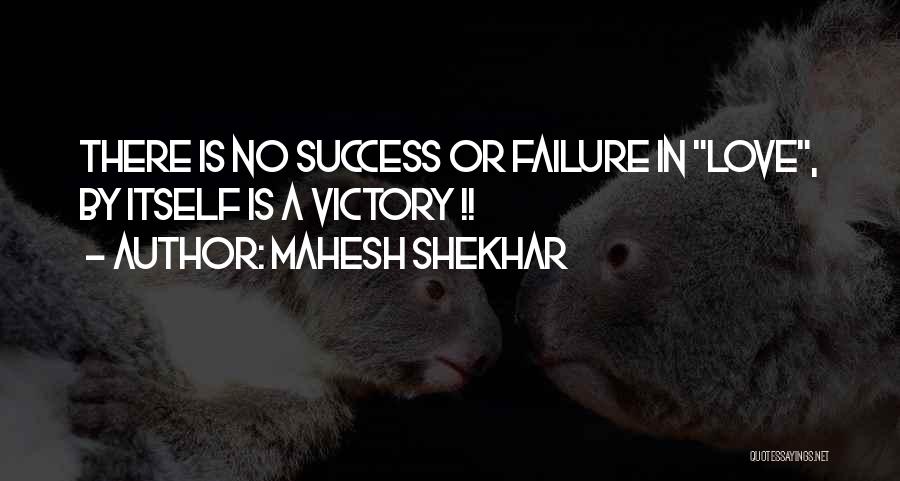 Love Failure Success Quotes By Mahesh Shekhar