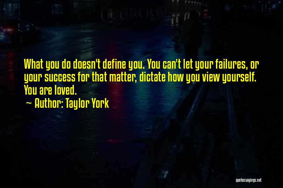 Love Failure Success Quotes By Taylor York