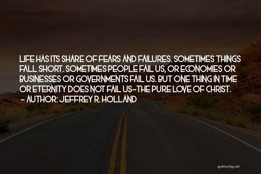 Love Failures Quotes By Jeffrey R. Holland