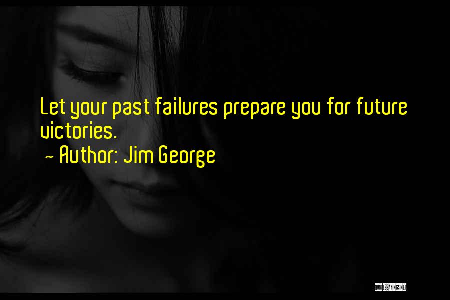 Love Failures Quotes By Jim George