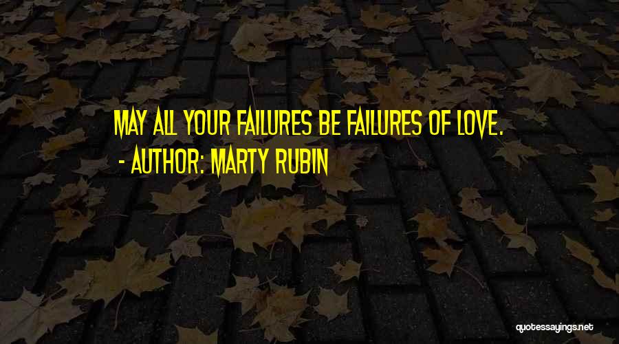 Love Failures Quotes By Marty Rubin