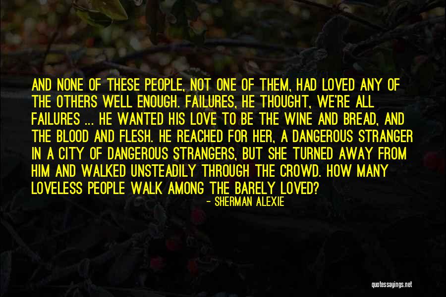 Love Failures Quotes By Sherman Alexie Love Failures Quotes By Sherman Alexie